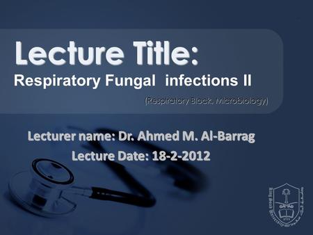 Lecturer name: Dr. Ahmed M. Al-Barrag Lecture Date: