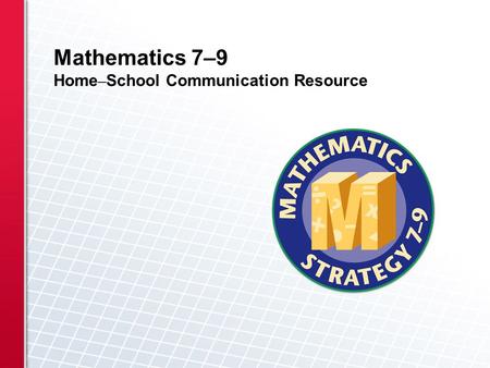 Mathematics 7–9 Home–School Communication Resource.