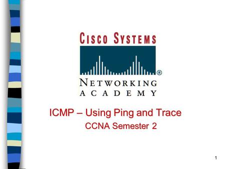 1 ICMP – Using Ping and Trace CCNA Semester 2. 2 172.30.1.20 172.30.1.25.