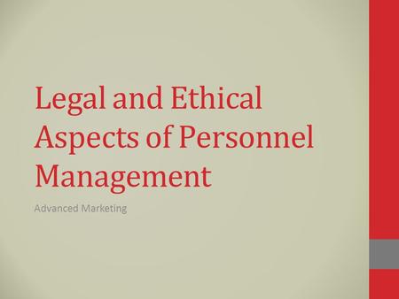 Legal and Ethical Aspects of Personnel Management Advanced Marketing.