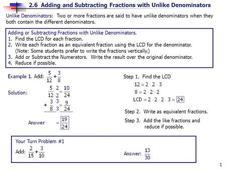 Unlike Denominators: Two or more fractions are said to have unlike denominators when they both contain the different denominators. Adding or Subtracting.