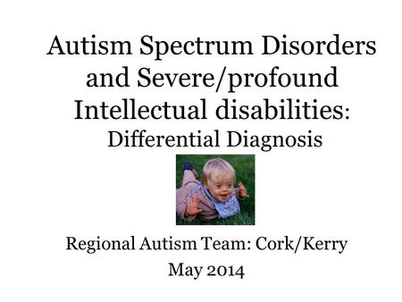 Regional Autism Team: Cork/Kerry May 2014