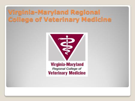 Virginia-Maryland Regional College of Veterinary Medicine.