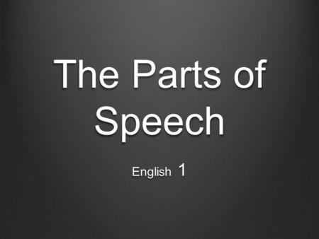 The Parts of Speech English 1.