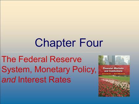©2009, The McGraw-Hill Companies, All Rights Reserved 4-1 McGraw-Hill/Irwin Chapter Four The Federal Reserve System, Monetary Policy, and Interest Rates.