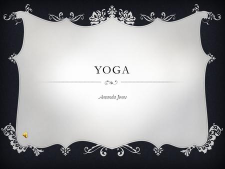 YOGA Amanda Jones. BENEFITS  Stress Management  Weight Loss  Strength Training  Improved flexibility  Protection from injury  Better athletic performance.