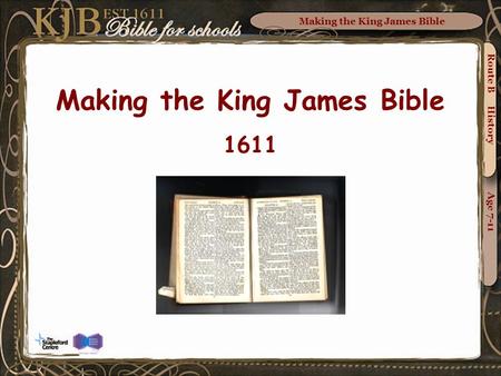Making the King James Bible Route B History Age 7-11 Making the King James Bible 1611.