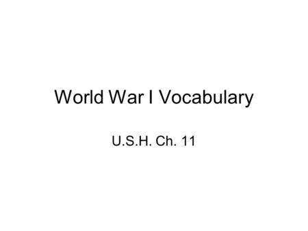 World War I Vocabulary U.S.H. Ch. 11.