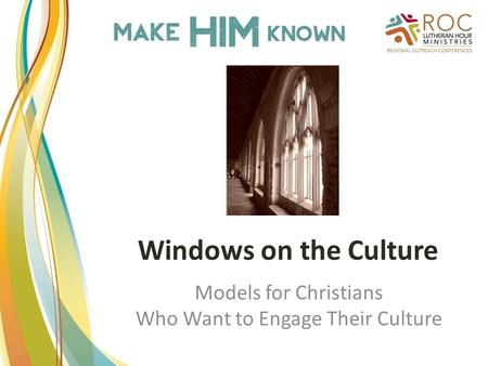 Windows on the Culture Models for Christians Who Want to Engage Their Culture.