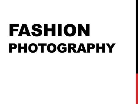 FASHION PHOTOGRAPHY. WHAT IS IT? Fashion photography highlights clothing and other fashion products in exciting and memorable ways. Fashion photographers.