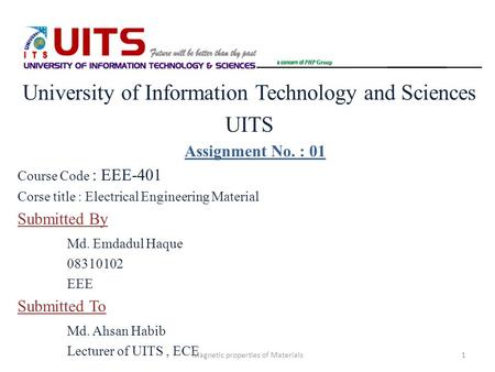 University of Information Technology and Sciences UITS Assignment No. : 01 Course Code : EEE-401 Corse title : Electrical Engineering Material Submitted.