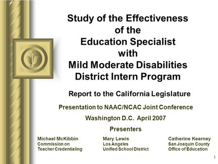 1 Study of the Effectiveness of the Education Specialist with Mild Moderate Disabilities District Intern Program Report to the California Legislature This.
