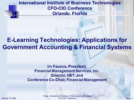 E- Learning Technologies: Applications for Government Accounting & Financial Systems Page - 1 January 19, 2004 Page - International Institute of Business.