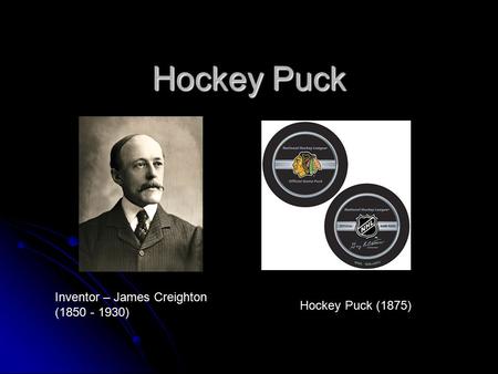 Hockey Puck Inventor – James Creighton ( )