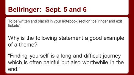 Bellringer: Sept. 5 and 6 To be written and placed in your notebook section “bellringer and exit tickets”: Why is the following statement a good example.