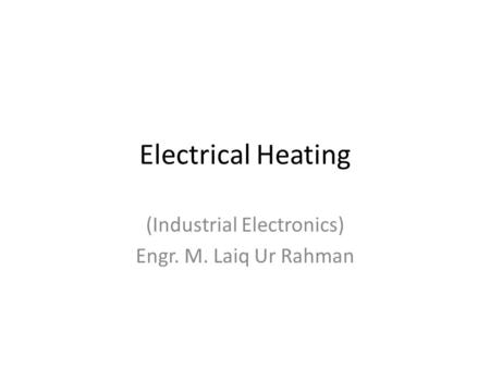 (Industrial Electronics) Engr. M. Laiq Ur Rahman
