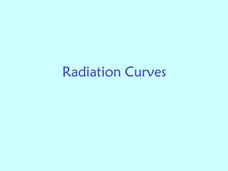 Radiation Curves. Continuous Radiation How bright is the continuous spectrum at different colors? How does a perfect light source emit its light? 400nm.