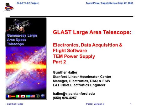 GLAST LAT ProjectTower Power Supply Review Sept 22, 2003 Gunther HallerPart 2, Version 4 1 GLAST Large Area Telescope: Electronics, Data Acquisition &