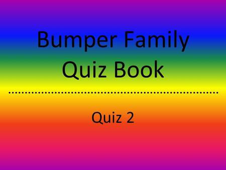 Bumper Family Quiz Book Quiz 2 Question 1 What do ‘almost’ and ‘biopsy’ have in common?