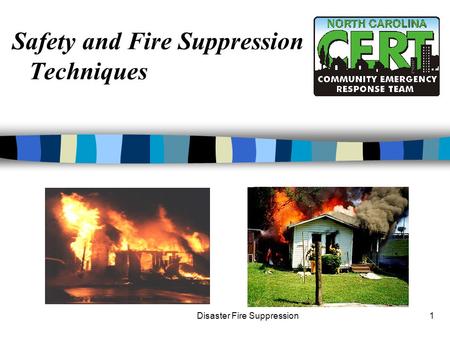 Disaster Fire Suppression1 Safety and Fire Suppression Techniques.