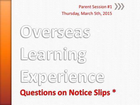 Parent Session #1 Thursday, March 5th, 2015. Parent Session #1 Thursday, March 5, 2015.