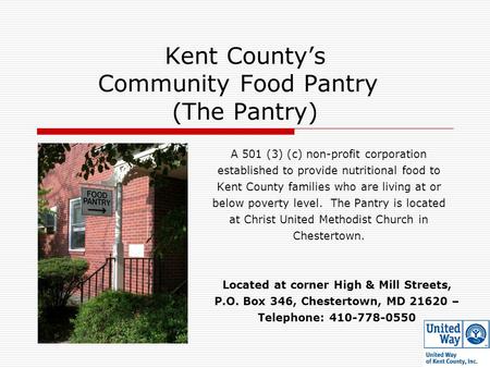 Kent County’s Community Food Pantry (The Pantry) A 501 (3) (c) non-profit corporation established to provide nutritional food to Kent County families who.