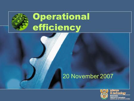 Operational efficiency 20 November 2007. Contents Background –Approach –Context Initiatives Results.