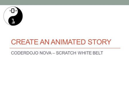 CREATE AN ANIMATED STORY CODERDOJO NOVA – SCRATCH WHITE BELT.