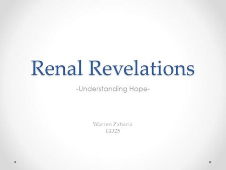 Renal Revelations -Understanding Hope- Warren Zaharia GD25.