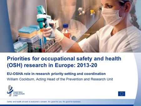 Safety and health at work is everyone’s concern. It’s good for you. It’s good for business. Priorities for occupational safety and health (OSH) research.