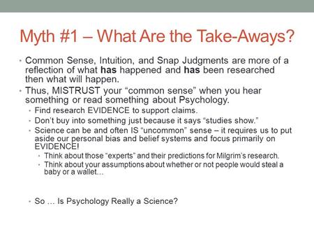 Myth #1 – What Are the Take-Aways? Common Sense, Intuition, and Snap Judgments are more of a reflection of what has happened and has been researched then.