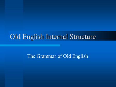 Old English Internal Structure