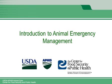 Introduction to Animal Emergency Management. State and Local Animal Emergency Response Missions Unit 3 2: Revised 2013.