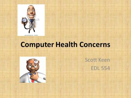 Computer Health Concerns Scott Keen EDL 554. Internet Addiction Internet Addiction, otherwise known as computer addiction, online addiction, or internet.