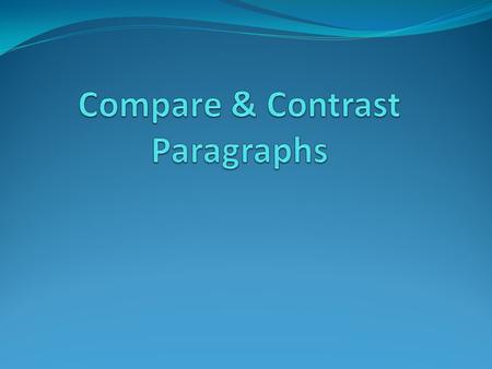 Compare & Contrast Paragraphs