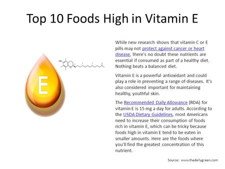 Top 10 Foods High in Vitamin E While new research shows that vitamin C or E pills may not protect against cancer or heart disease, there's no doubt these.