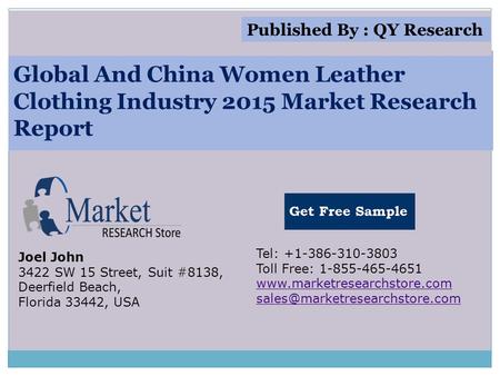 Global And China Women Leather Clothing Industry 2015 Market Research Report Joel John 3422 SW 15 Street, Suit #8138, Deerfield Beach, Florida 33442, USA.