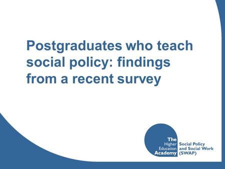 Postgraduates who teach social policy: findings from a recent survey.