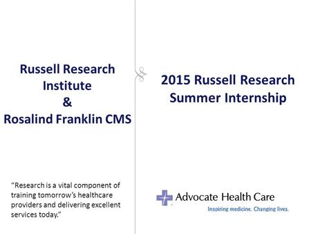 Russell Research Institute & Rosalind Franklin CMS “Research is a vital component of training tomorrow’s healthcare providers and delivering excellent.