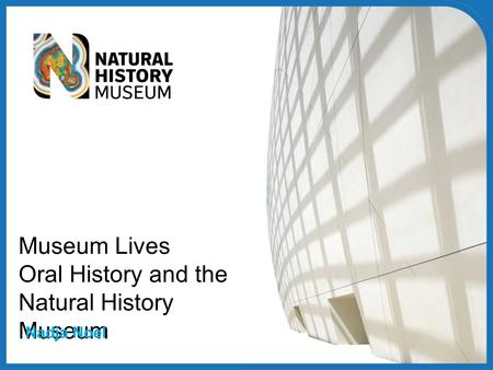 Museum Lives Oral History and the Natural History Museum Nadja Noel.