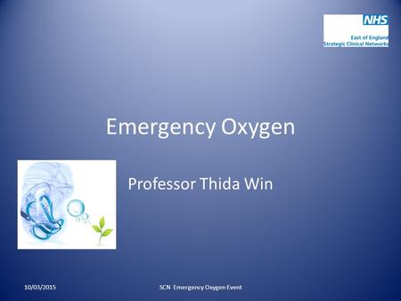 Emergency Oxygen Professor Thida Win 10/03/2015SCN Emergency Oxygen Event.