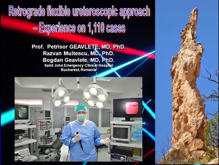 Prof. Petrisor GEAVLETE, MD, PhD. Razvan Multescu, MD, PhD. Bogdan Geavlete, MD, PhD. Saint John Emergency Clinical Hospital Bucharest, Romania Prof. Petrisor.
