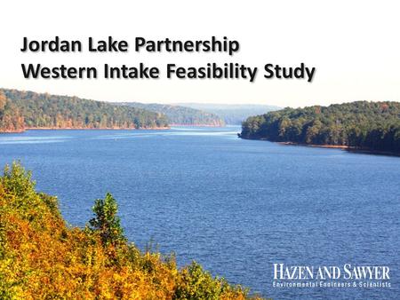 Jordan Lake Partnership Western Intake Feasibility Study Jordan Lake Partnership Western Intake Feasibility Study 1.