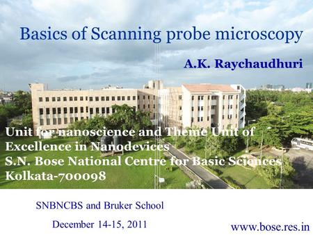 Unit for nanoscience and Theme Unit of Excellence in Nanodevices S.N. Bose National Centre for Basic Sciences Kolkata-700098 www.bose.res.in Basics of.