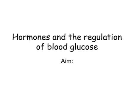 Hormones and the regulation of blood glucose