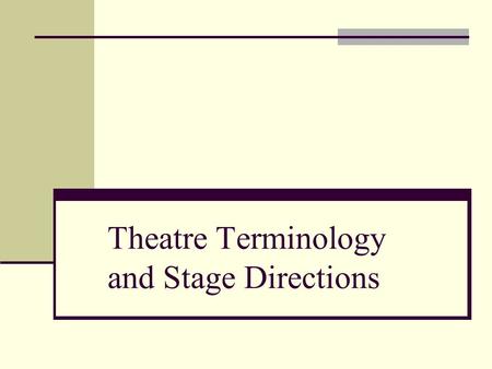 Theatre Terminology and Stage Directions
