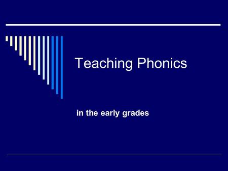 Teaching Phonics in the early grades. Day 1 Agenda  Review terms re phonemic and phonological development  Define phonics and related terms  Instructional.
