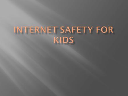 “I think kids should stay safe in the internet by not giving out personal information”.Giving out personal information and giving your address could have.