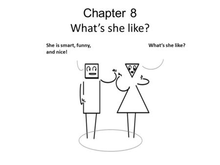 Chapter 8 What’s she like?