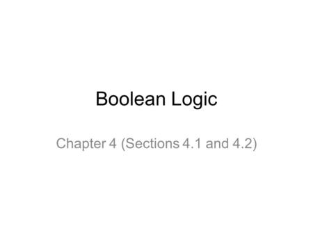 Boolean Logic Chapter 4 (Sections 4.1 and 4.2). The Roots: Logic 1848 George Boole The Calculus of Logic chocolate and  nuts and mint.